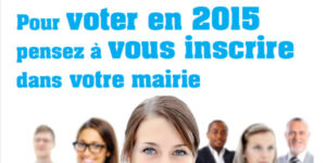 Pour voter en 2015, pensez à vous inscrire sur les listes électorales !