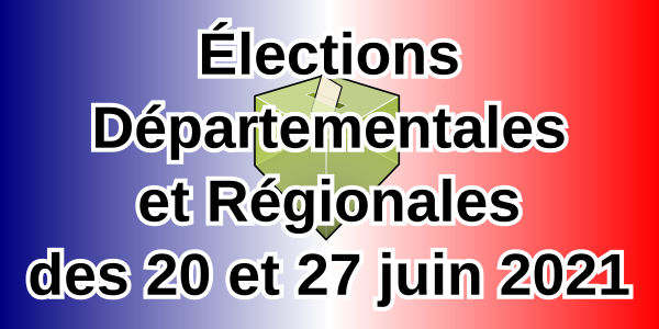 Élections Départementales et Régionales du 20 et 27 juin 2021