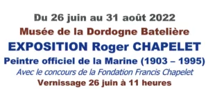 EXPOSITION Roger CHAPELET, Musée de la Dordogne Batelière, du 26 juin au 31 août 2022